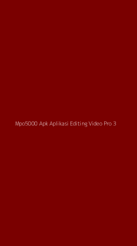 Tampilan Antarmuka Aplikasi Mpo5000 Apk Aplikasi Editing Video Pro - 3