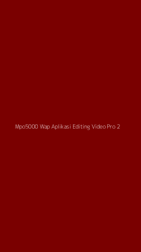 Tampilan Antarmuka Aplikasi Mpo5000 Wap Aplikasi Editing Video Pro - 2
