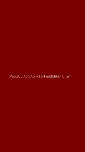 Tampilan Antarmuka Aplikasi Mpo505 App Aplikasi Pendidikan Lite - 1
