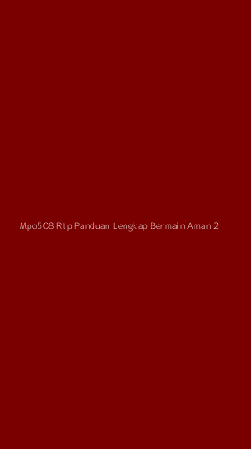 Tampilan Antarmuka Aplikasi Mpo508 Rtp Panduan Lengkap Bermain Aman - 2