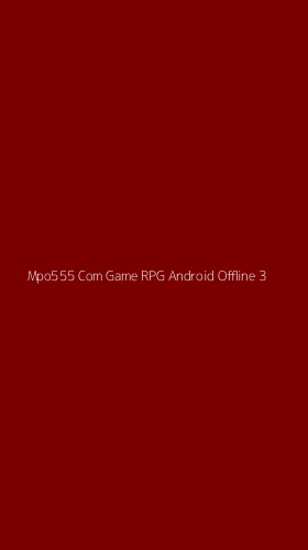 Tampilan Antarmuka Aplikasi Mpo555 Com Game Rpg Android Offline - 3