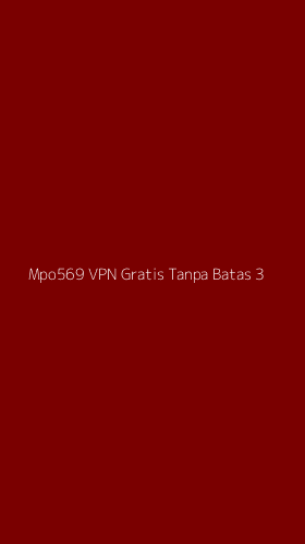 Tampilan Antarmuka Aplikasi Mpo569 Vpn Gratis Tanpa Batas - 3