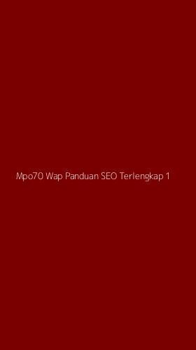 Tampilan Antarmuka Aplikasi Mpo70 Wap Panduan Seo Terlengkap - 1