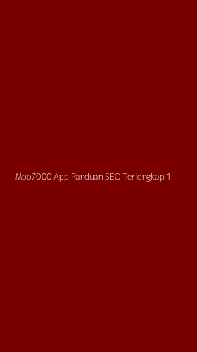 Tampilan Antarmuka Aplikasi Mpo7000 App Panduan Seo Terlengkap - 1