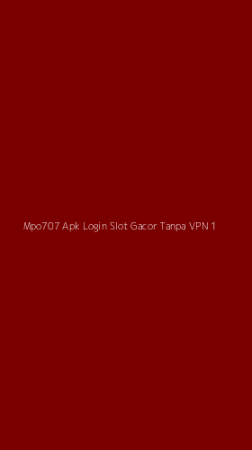 Tampilan Antarmuka Aplikasi Mpo707 Apk Login Slot Gacor Tanpa Vpn - 1