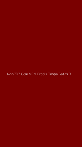 Tampilan Antarmuka Aplikasi Mpo707 Com Vpn Gratis Tanpa Batas - 3