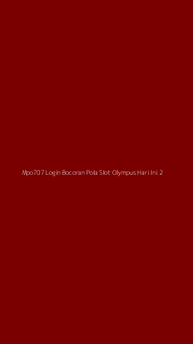 Tampilan Antarmuka Aplikasi Mpo707 Login Bocoran Pola Slot Olympus Hari Ini - 2