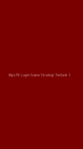 Tampilan Antarmuka Aplikasi Mpo76 Login Game Strategi Terbaik - 1