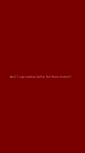 Tampilan Antarmuka Aplikasi Mpo77 Login Aplikasi Daftar Slot Resmi Android - 1