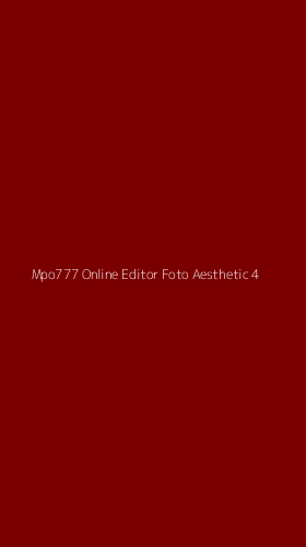 Tampilan Antarmuka Aplikasi Mpo777 Online Editor Foto Aesthetic - 4