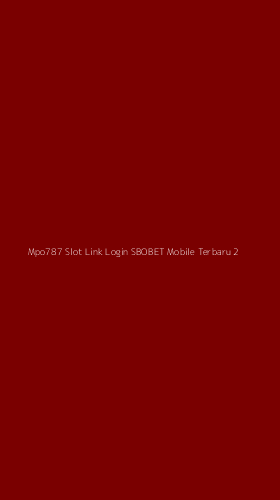 Tampilan Antarmuka Aplikasi Mpo787 Slot Link Login Sbobet Mobile Terbaru - 2
