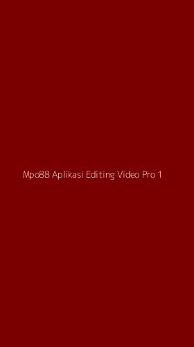 Tampilan Antarmuka Aplikasi Mpo88 Aplikasi Editing Video Pro - 1