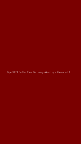 Tampilan Antarmuka Aplikasi Mpo8821 Daftar Cara Recovery Akun Lupa Password - 1