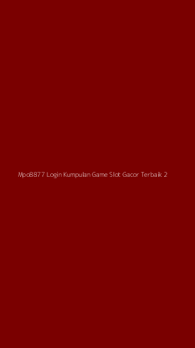 Tampilan Antarmuka Aplikasi Mpo8877 Login Kumpulan Game Slot Gacor Terbaik - 2
