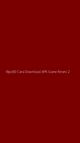 Tampilan Antarmuka Aplikasi Mpo90 Cara Download Apk Game Resmi - 2