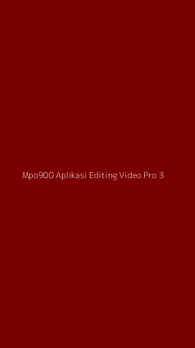 Tampilan Antarmuka Aplikasi Mpo900 Aplikasi Editing Video Pro - 3