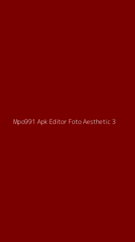 Tampilan Antarmuka Aplikasi Mpo991 Apk Editor Foto Aesthetic - 3