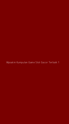 Tampilan Antarmuka Aplikasi Mpoatm Kumpulan Game Slot Gacor Terbaik - 1