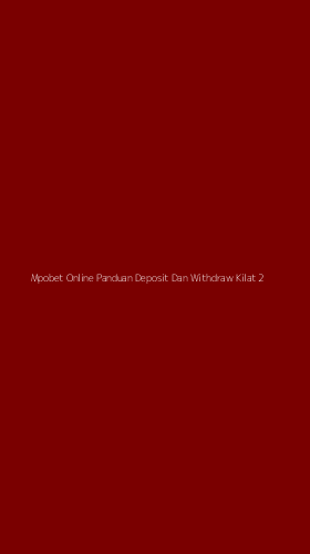 Tampilan Antarmuka Aplikasi Mpobet Online Panduan Deposit Dan Withdraw Kilat - 2