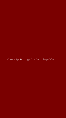 Tampilan Antarmuka Aplikasi Mpobos Aplikasi Login Slot Gacor Tanpa Vpn - 2