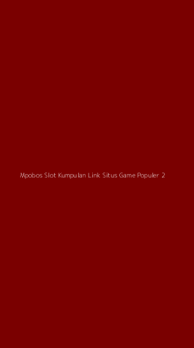 Tampilan Antarmuka Aplikasi Mpobos Slot Kumpulan Link Situs Game Populer - 2