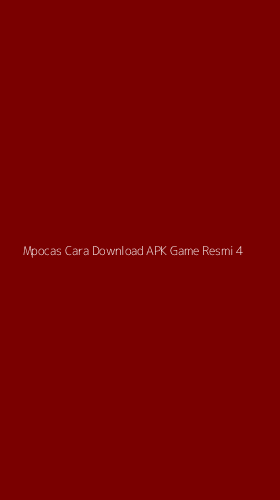 Tampilan Antarmuka Aplikasi Mpocas Cara Download Apk Game Resmi - 4