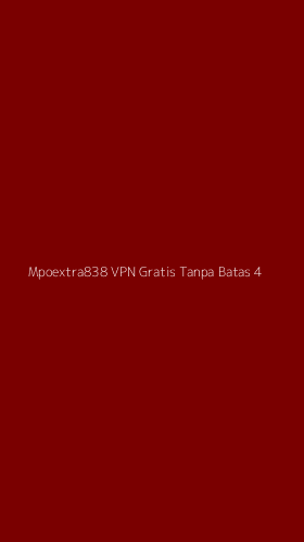 Tampilan Antarmuka Aplikasi Mpoextra838 Vpn Gratis Tanpa Batas - 4
