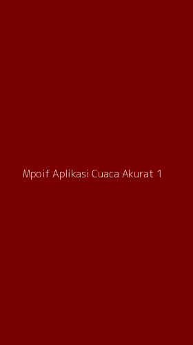 Tampilan Antarmuka Aplikasi Mpoif Aplikasi Cuaca Akurat - 1