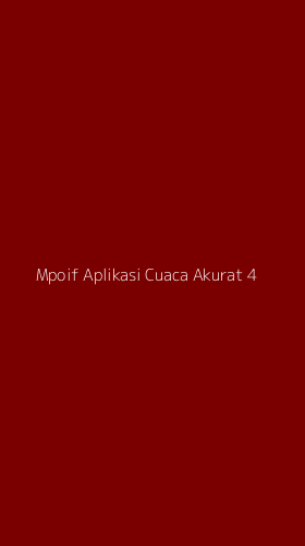 Tampilan Antarmuka Aplikasi Mpoif Aplikasi Cuaca Akurat - 4