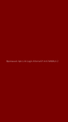 Tampilan Antarmuka Aplikasi Mpomaxwin Apk Link Login Alternatif Anti Nawala - 2