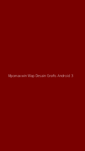 Tampilan Antarmuka Aplikasi Mpomaxwin Wap Desain Grafis Android - 3