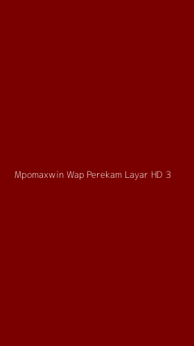 Tampilan Antarmuka Aplikasi Mpomaxwin Wap Perekam Layar Hd - 3