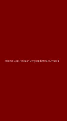 Tampilan Antarmuka Aplikasi Mpomm App Panduan Lengkap Bermain Aman - 4