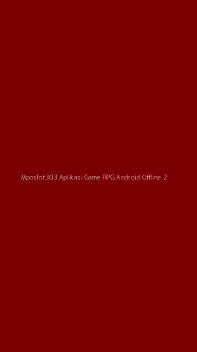 Tampilan Antarmuka Aplikasi Mposlot303 Aplikasi Game Rpg Android Offline - 2