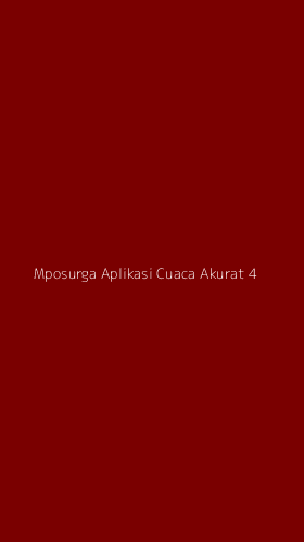 Tampilan Antarmuka Aplikasi Mposurga Aplikasi Cuaca Akurat - 4