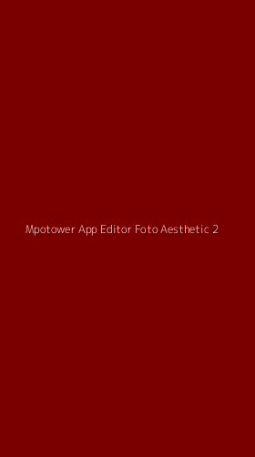Tampilan Antarmuka Aplikasi Mpotower App Editor Foto Aesthetic - 2