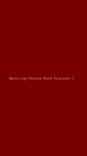 Tampilan Antarmuka Aplikasi Mpoxl Login Pemutar Musik Terpopuler - 3