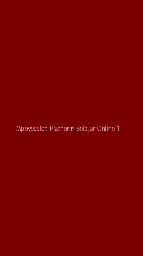 Tampilan Antarmuka Aplikasi Mpoyesslot Platform Belajar Online - 1