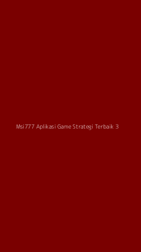 Tampilan Antarmuka Aplikasi Msi777 Aplikasi Game Strategi Terbaik - 3