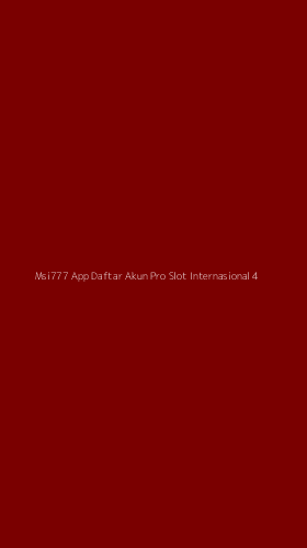 Tampilan Antarmuka Aplikasi Msi777 App Daftar Akun Pro Slot Internasional - 4