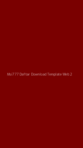 Tampilan Antarmuka Aplikasi Msi777 Daftar Download Template Web - 2