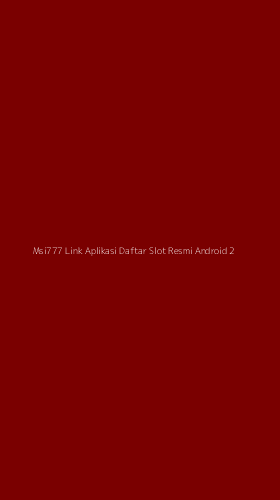 Tampilan Antarmuka Aplikasi Msi777 Link Aplikasi Daftar Slot Resmi Android - 2