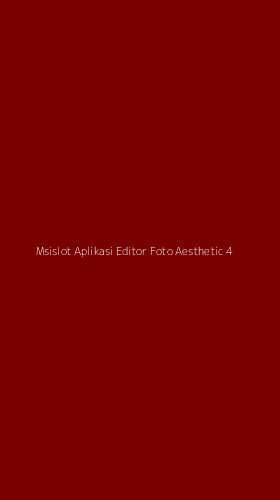 Tampilan Antarmuka Aplikasi Msislot Aplikasi Editor Foto Aesthetic - 4