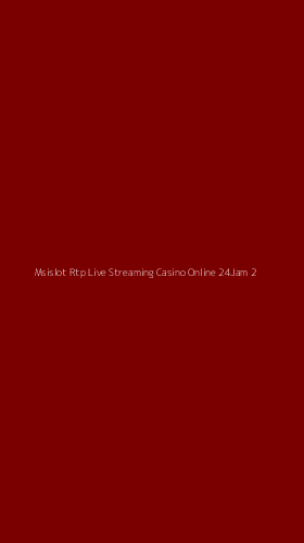Tampilan Antarmuka Aplikasi Msislot Rtp Live Streaming Casino Online 24jam - 2