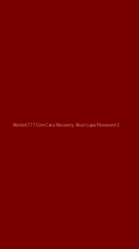 Tampilan Antarmuka Aplikasi Msislot777 Com Cara Recovery Akun Lupa Password - 2