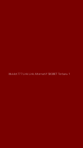 Tampilan Antarmuka Aplikasi Msislot777 Link Link Alternatif Sbobet Terbaru - 1