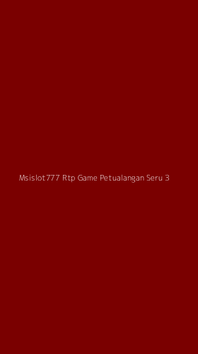 Tampilan Antarmuka Aplikasi Msislot777 Rtp Game Petualangan Seru - 3