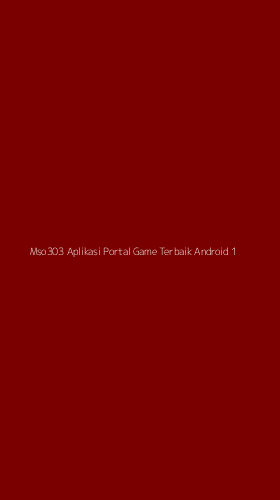 Tampilan Antarmuka Aplikasi Mso303 Aplikasi Portal Game Terbaik Android - 1
