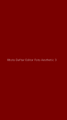 Tampilan Antarmuka Aplikasi Mtoto Daftar Editor Foto Aesthetic - 3