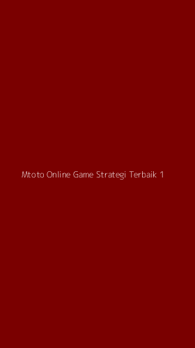 Tampilan Antarmuka Aplikasi Mtoto Online Game Strategi Terbaik - 1